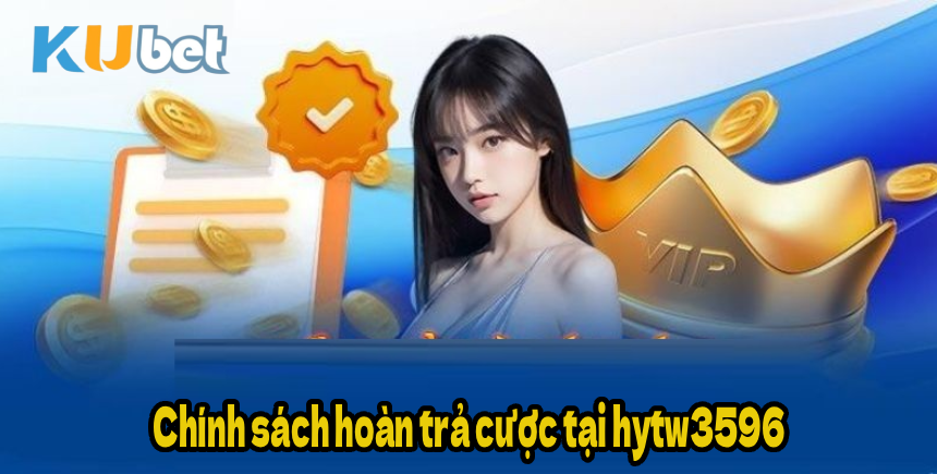 Chính sách hoàn trả cược tại hytw3596